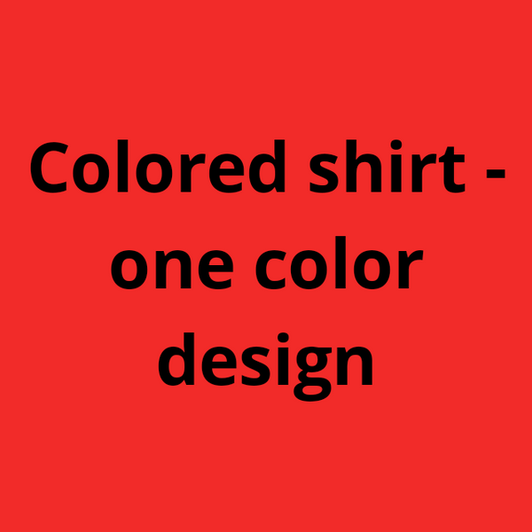One color design - custom tee or hoodie