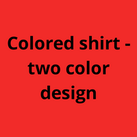 Two color design - custom shirt